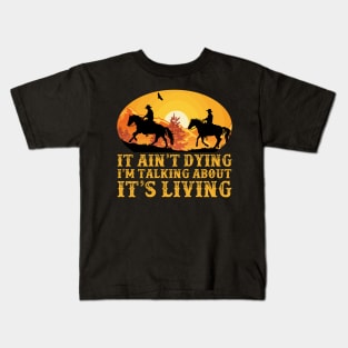 Lonesome dove: It's living Kids T-Shirt